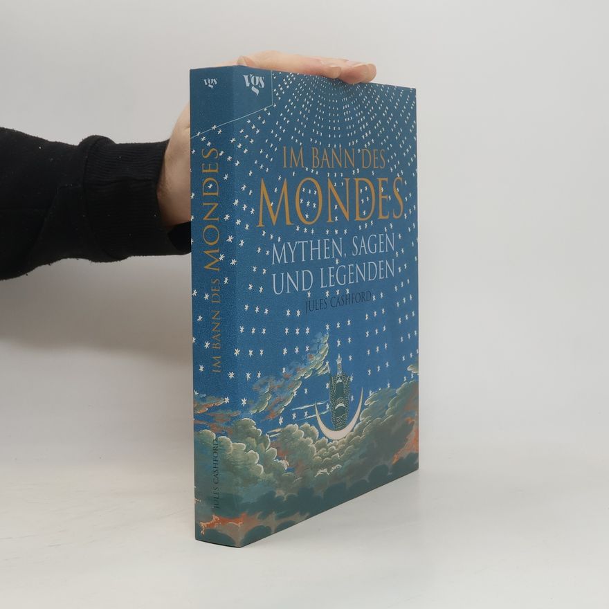 Jules Cashford Im Bann des Mondes : Mythen, Sagen und Legenden