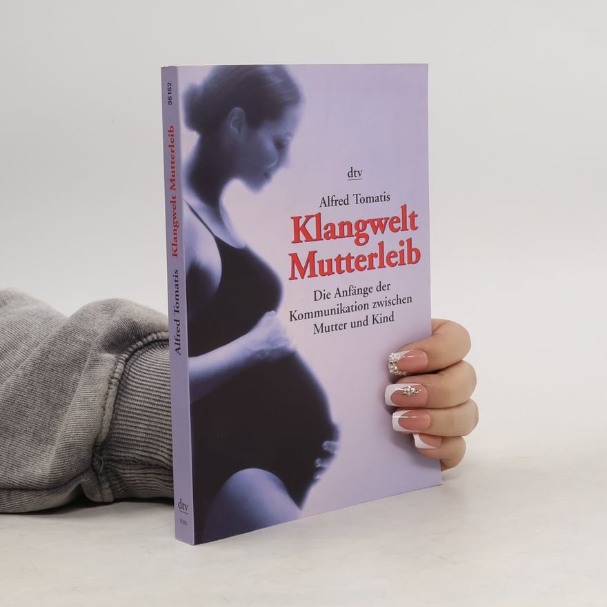 Alfred A. Tomatis Klangwelt Mutterleib
