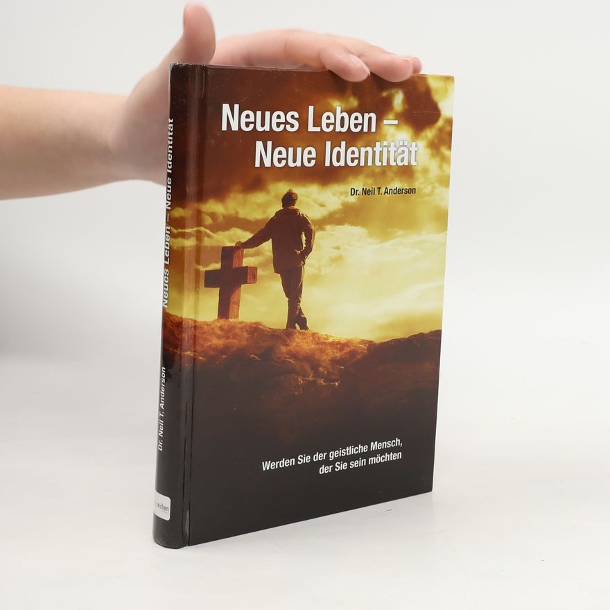 Neil T. Anderson Neues Leben - neue Identität