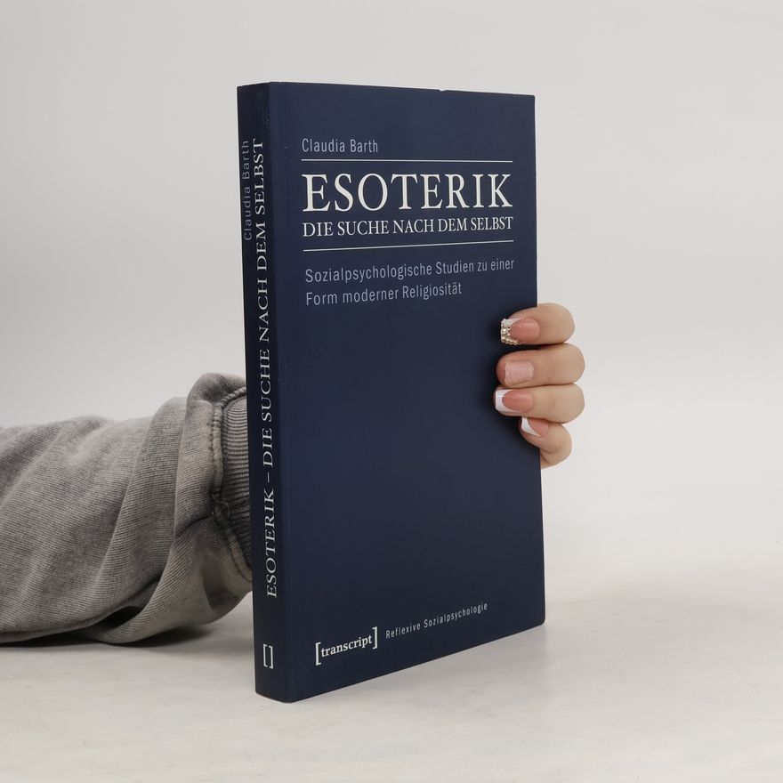 Claudia Barth Reflexive Sozialpsychologie: Esoterik - Die Suche nach dem Selbst