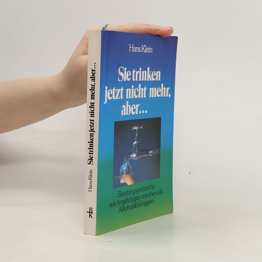 Hans Klein Sie trinken jetzt nicht mehr, aber ...