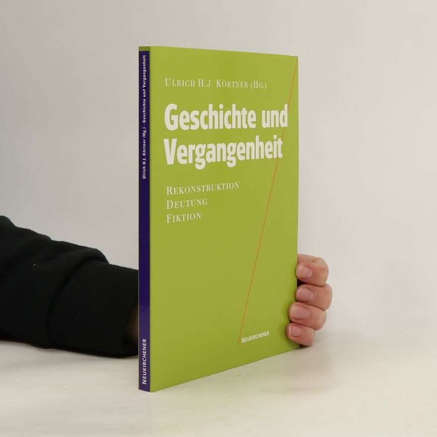 Ulrich H. J. Körtner Geschichte und Vergangenheit
