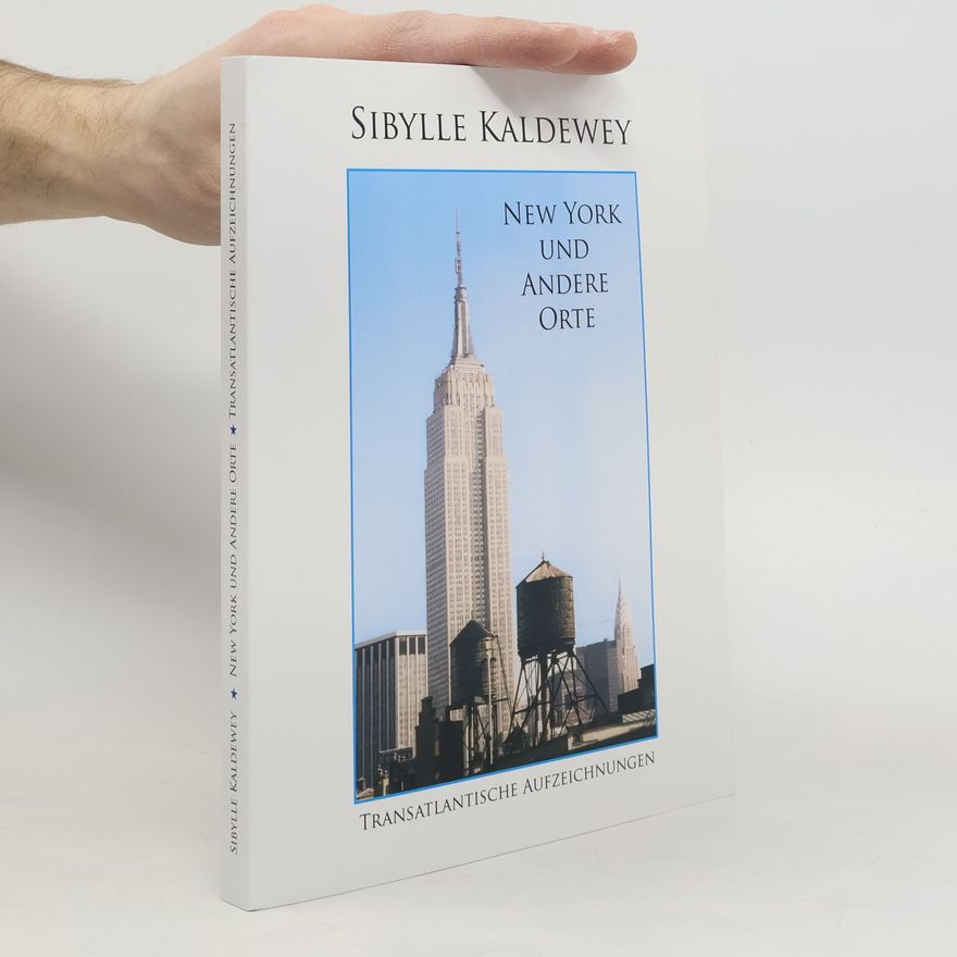 Sibylle Kaldewey New York und andere Orte