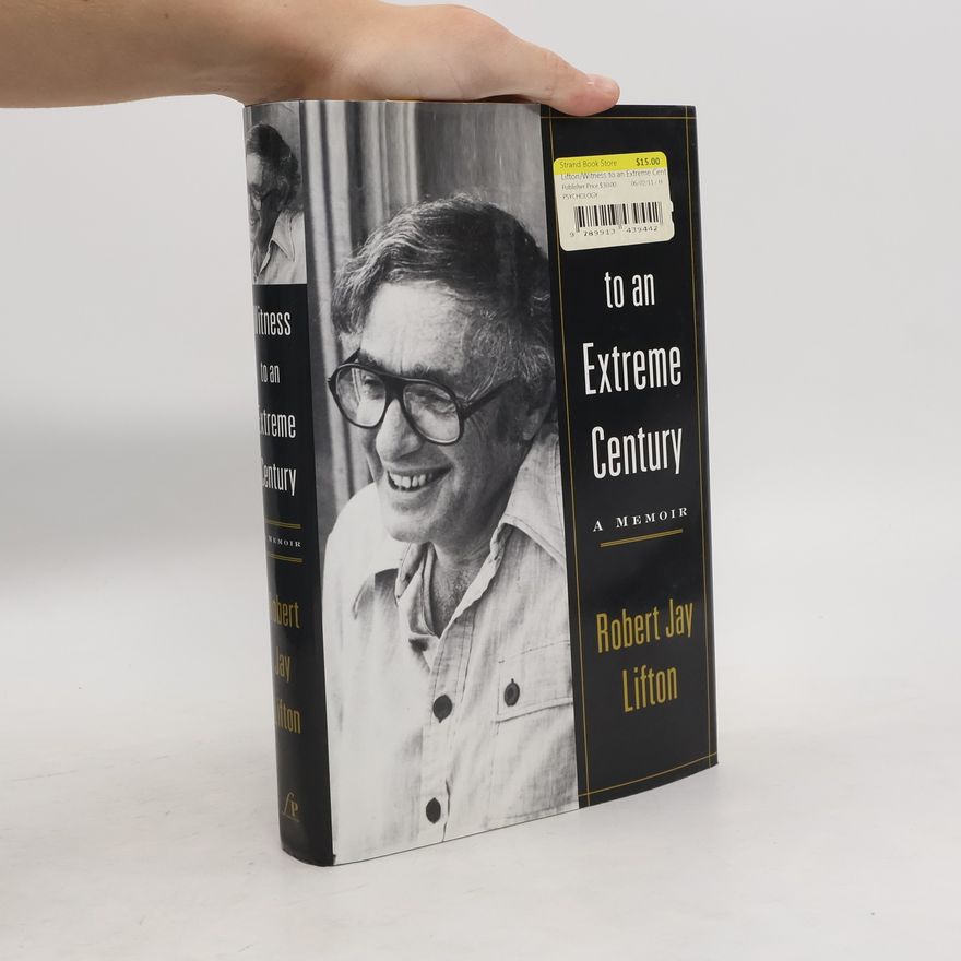 Robert Jay Lifton Witness to an Extreme Century