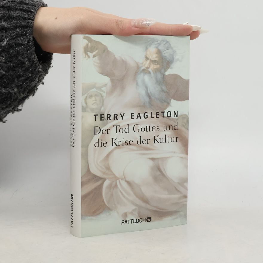 Terry Eagleton Der Tod Gottes und die Krise der Kultur