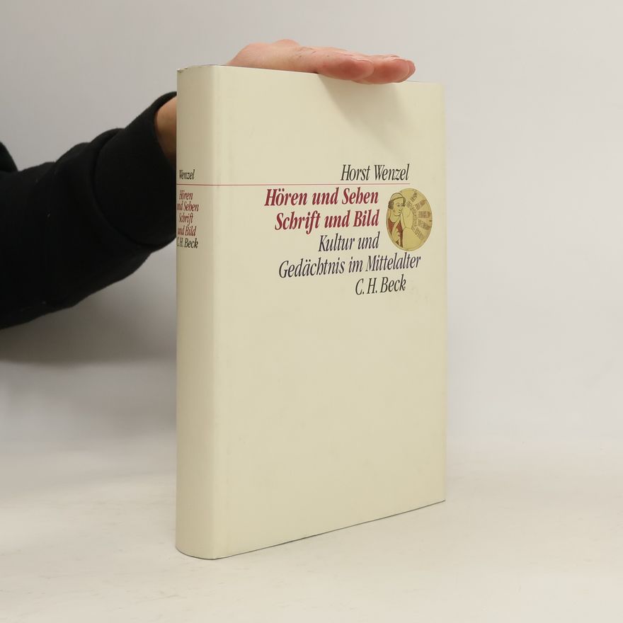 Horst Wenzel C. H. Beck Kulturwissenschaft: Hören und Sehen, Schrift und Bild