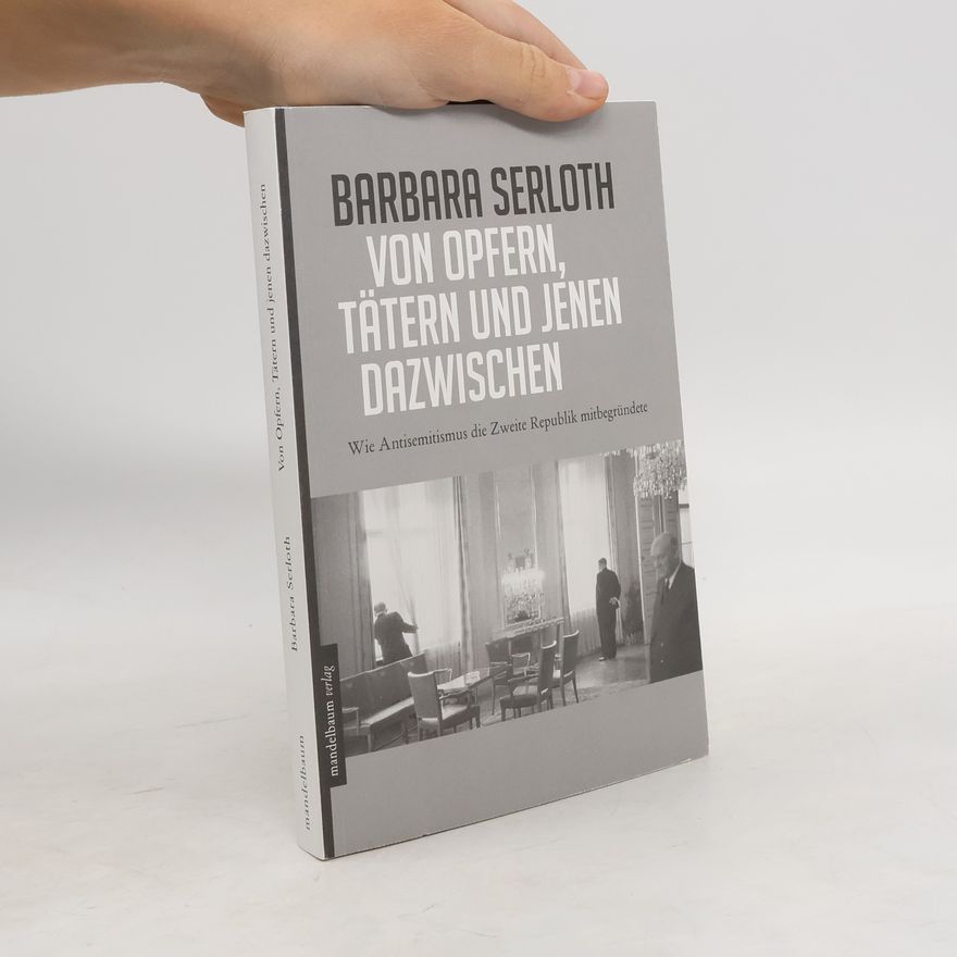 Barbara Serloth Von Opfern, Tätern und jenen dazwischen