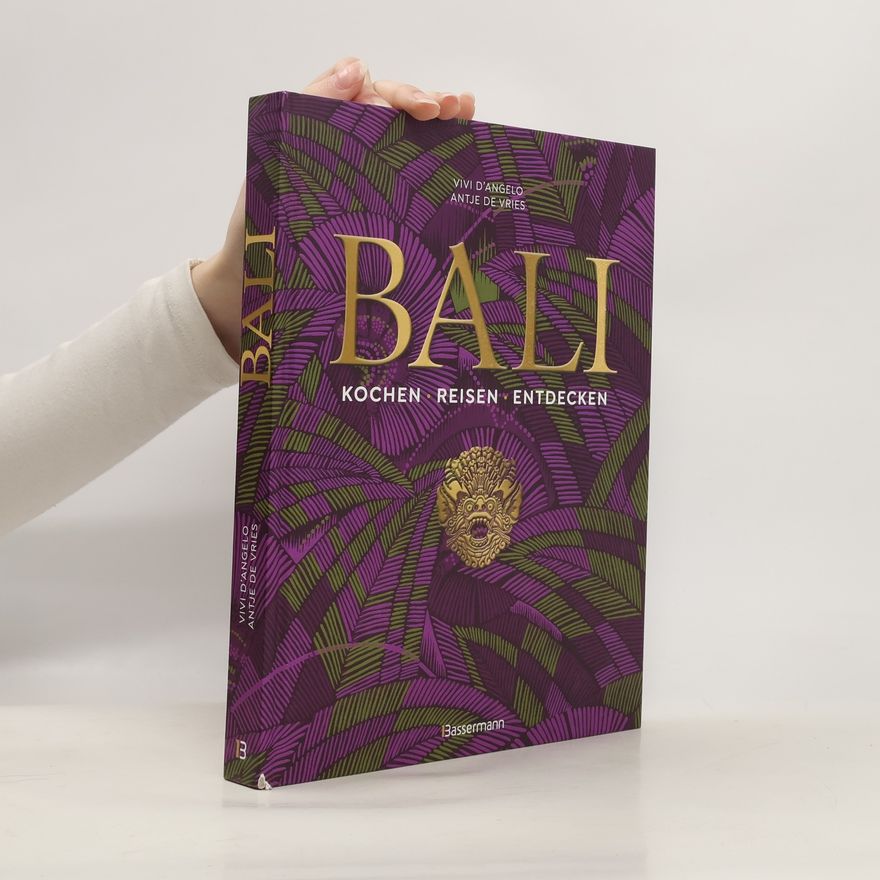 Viviana D'Angelo Bali. Kochen - Reisen - Entdecken