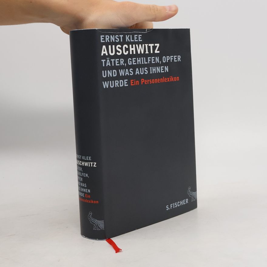 Ernst Klee Auschwitz - Täter, Gehilfen, Opfer und was aus ihnen wurde