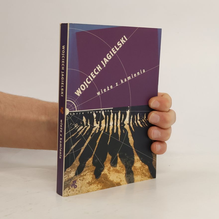 Wojciech Jagielski Terra Incognita: Wieże z kamienia