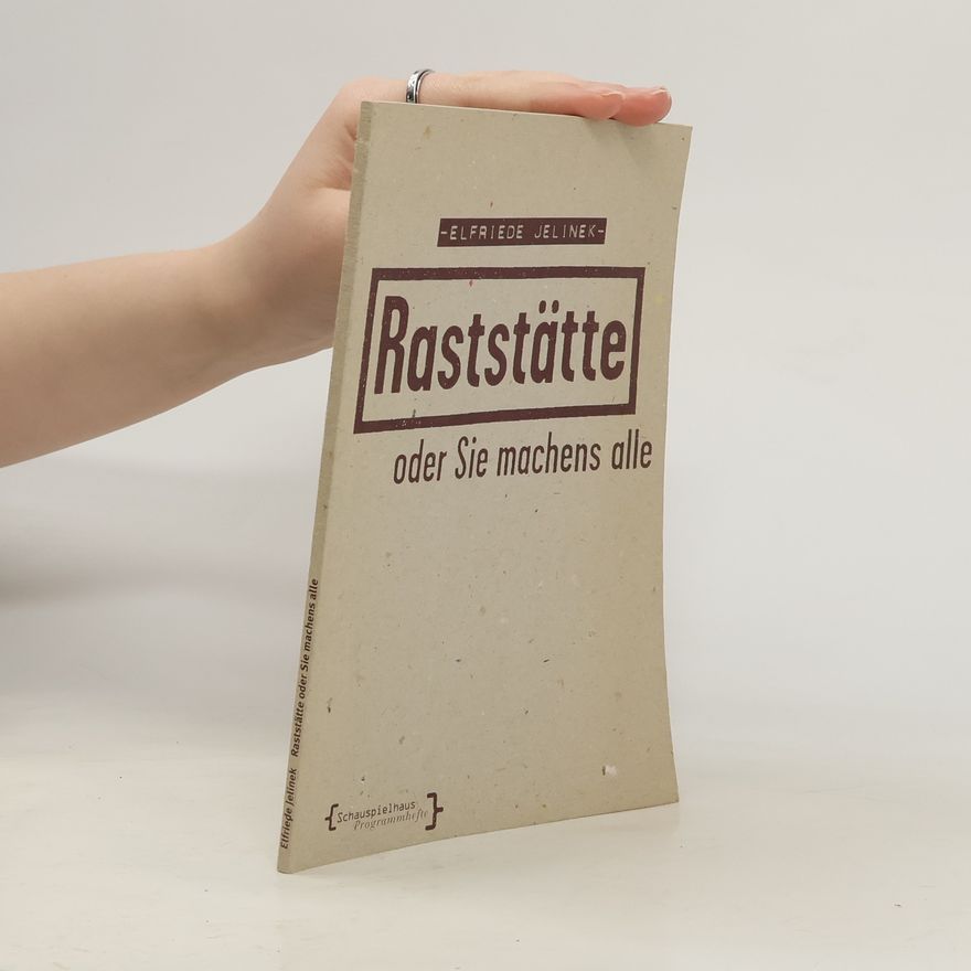 Elfriede Jelinek Raststätte oder Sie machens alle