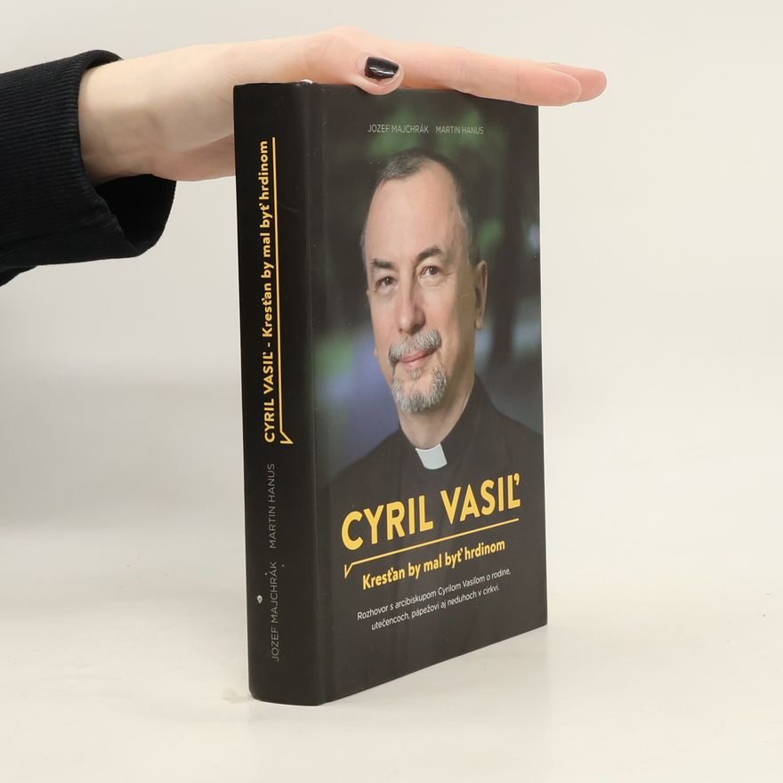 Jozef Majchrák Cyril Vasiľ: Kresťan by mal byť hrdinom