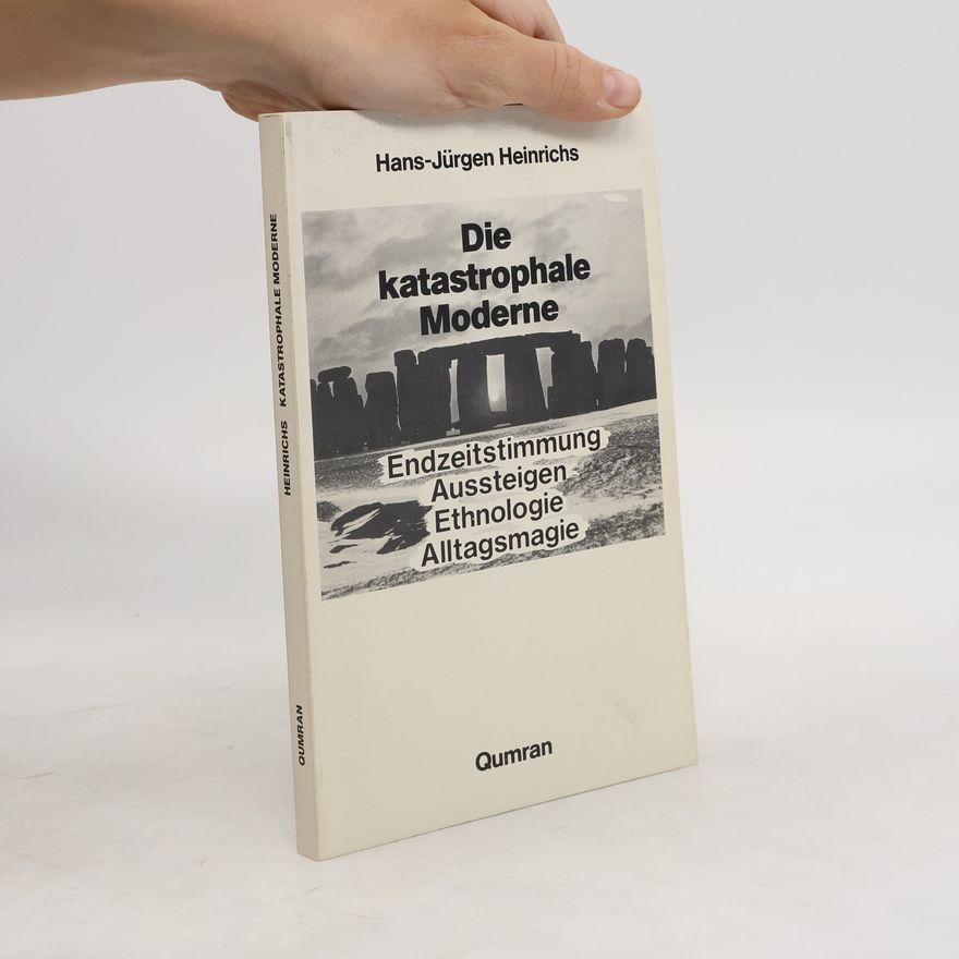 Hans-Jürgen Heinrichs Die katastrophale Moderne
