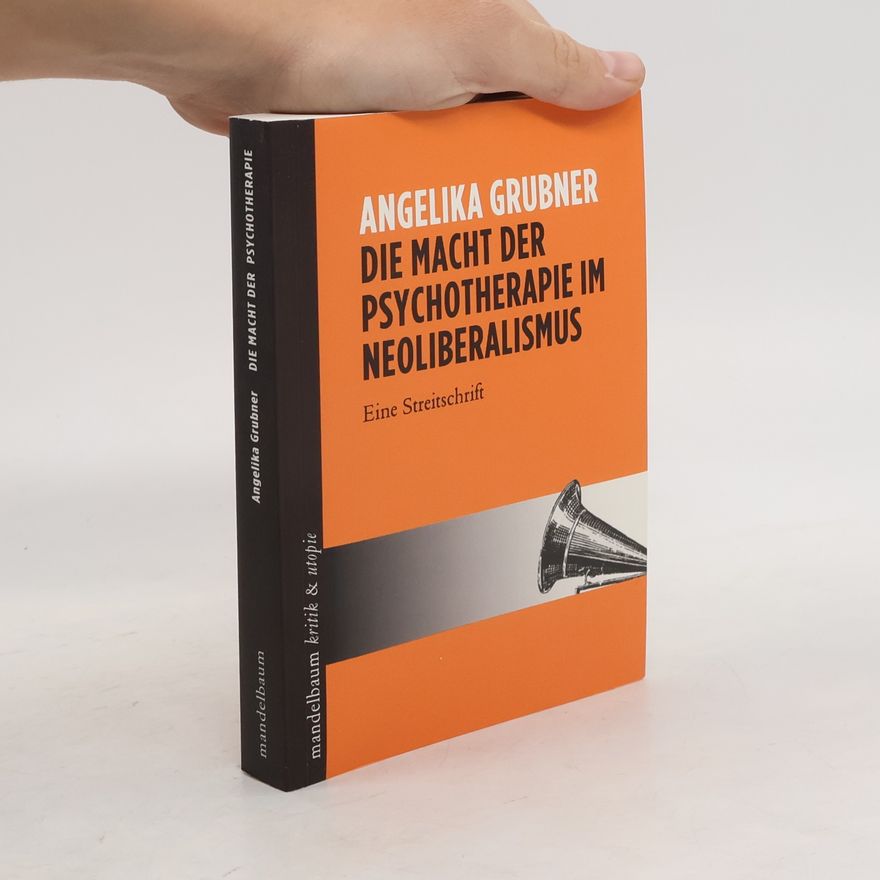 Angelika Grubner Die Macht der Psychotherapie im Neoliberalismus