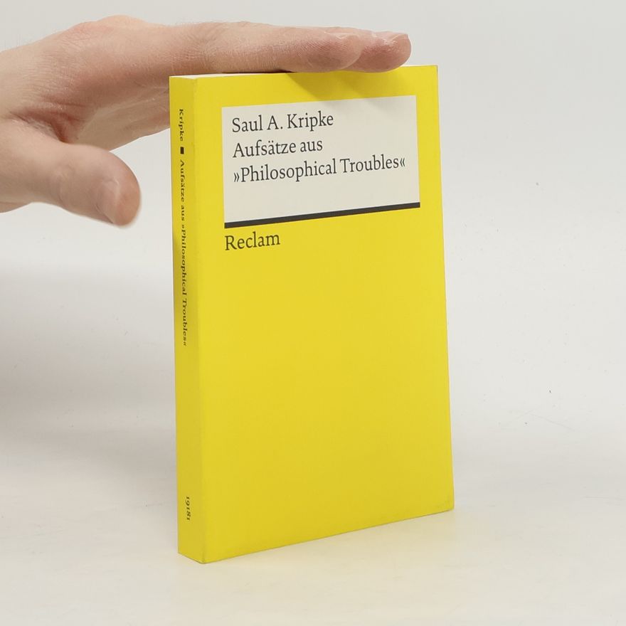 Saul Kripke Reclams Universal-Bibliothek: Aufsätze aus »Philosophical Troubles«