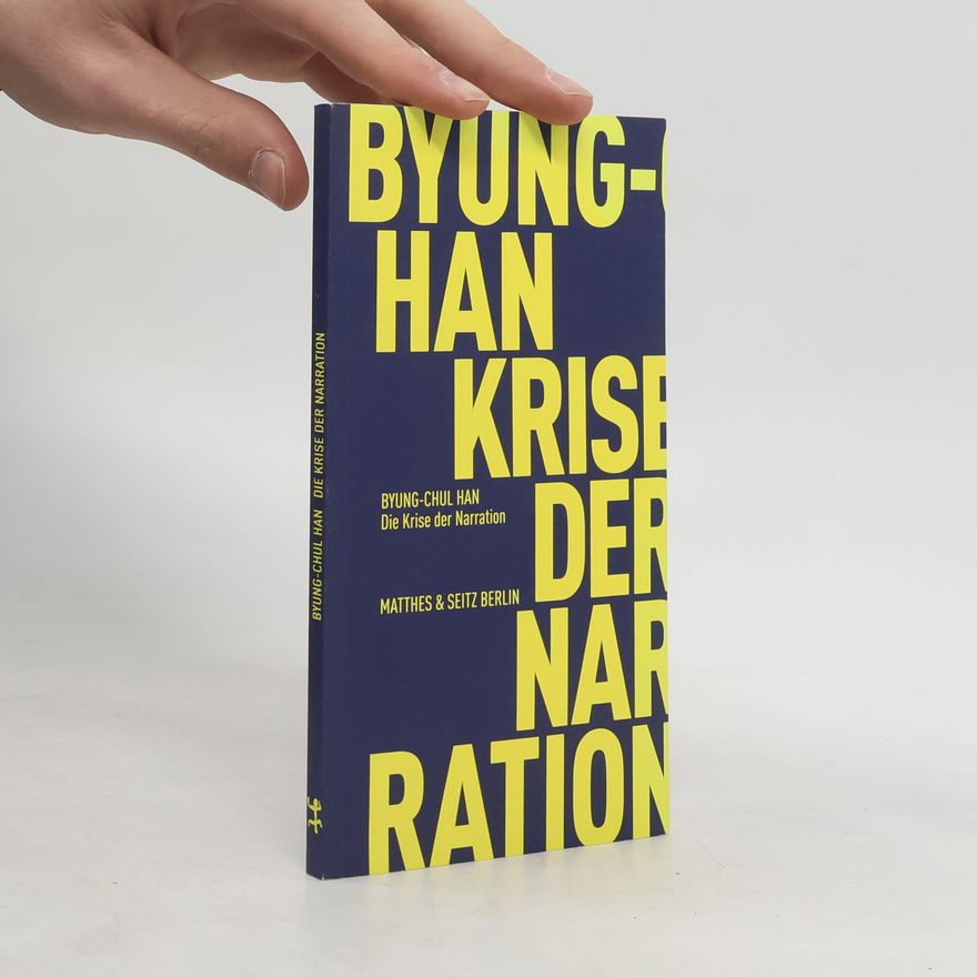 Byung-Chul Han Die Krise der Narration