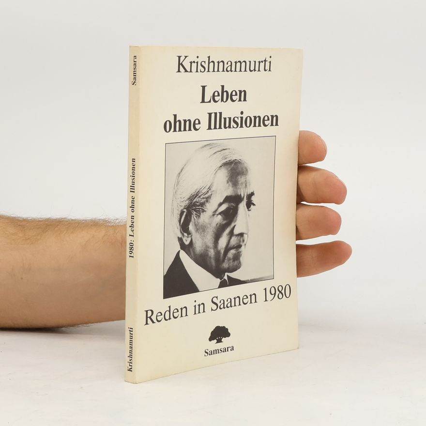 Jiddu Krishnamurti Leben ohne Illusionen