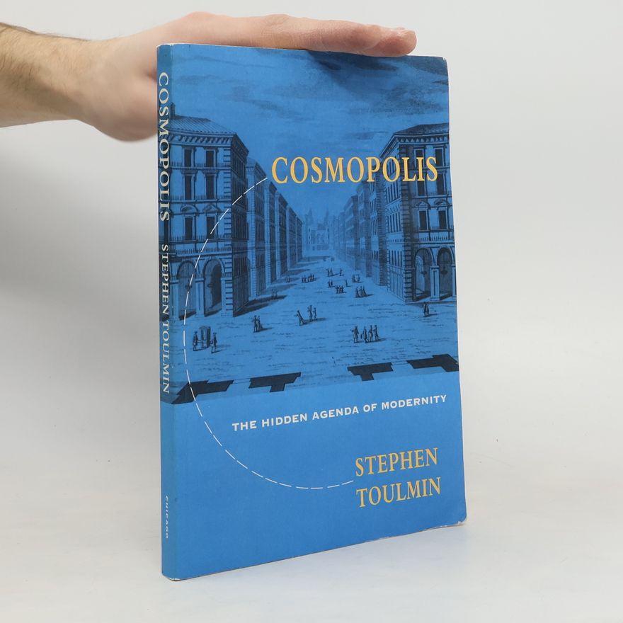 Stephen Toulmin Cosmopolis. The Hidden Agenda of Modernity