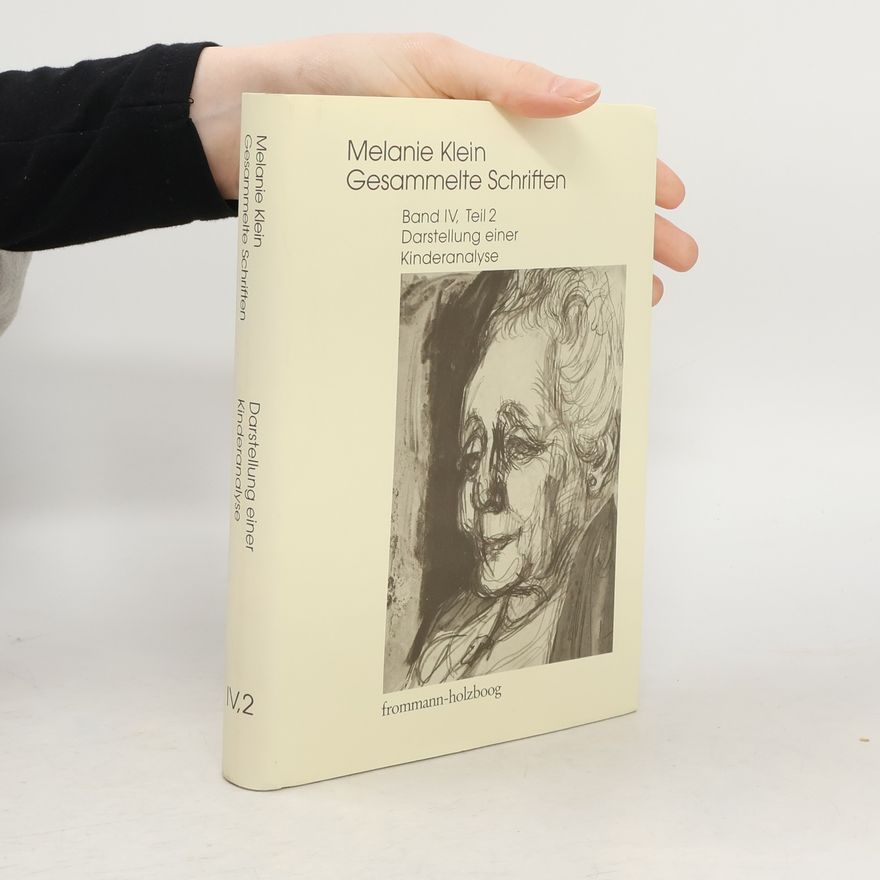 Melanie Klein Melanie Klein: Gesammelte Schriften / Band IV,2: Darstellung einer Kinderanalyse, Teil 2