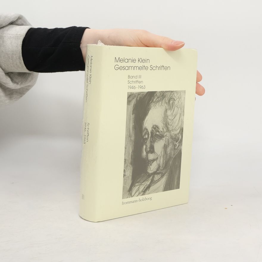 Melanie Klein Melanie Klein: Gesammelte Schriften / Band III: Schriften 1946-1963