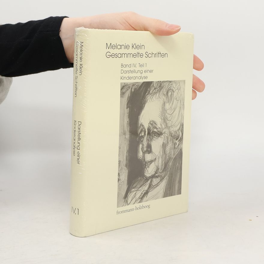 Melanie Klein Melanie Klein: Gesammelte Schriften / Band IV,1: Darstellung einer Kinderanalyse, Teil 1