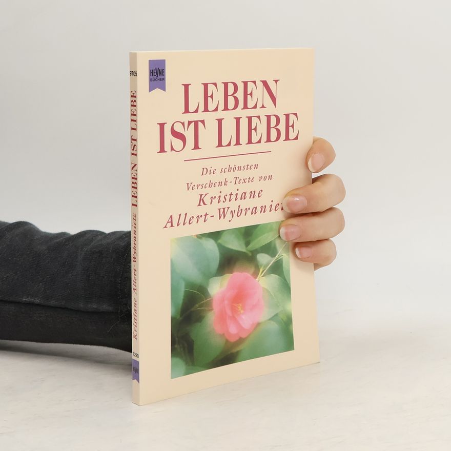 Kristiane Allert-Wybranietz Leben ist Liebe