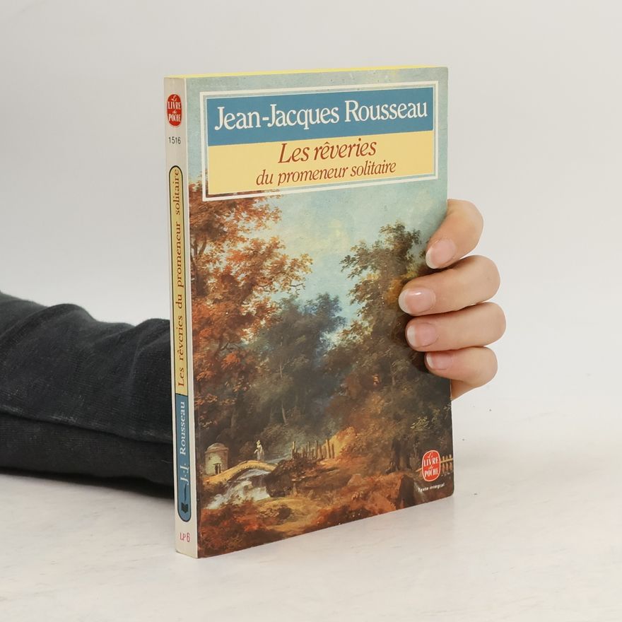Jean-Jacques Rousseau Les rêveries du promeneur solitaire