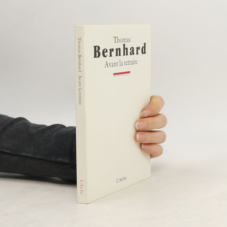 Thomas Bernhard Avant la retraite