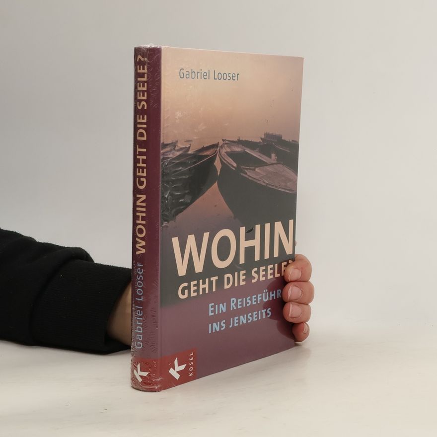 Gabriel Looser Wohin geht die Seele?