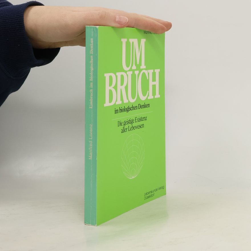 Manfred Lorenz Umbruch im biologischen Denken. Die geistige Existenz aller Lebewesen