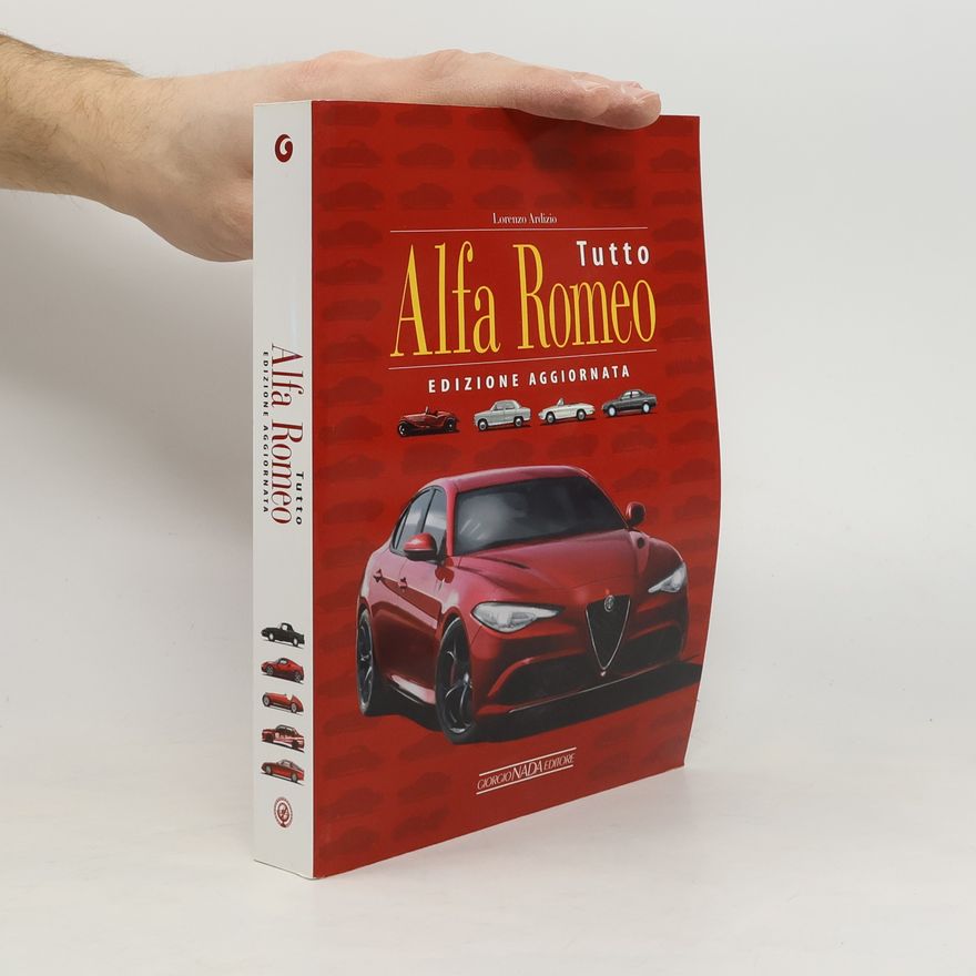 Lorenzo Ardizio Tutto Alfa Romeo - edizione aggiornata