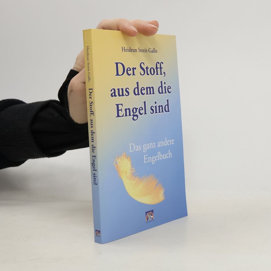 Heidrun Streit-Gallo Der Stoff, aus dem die Engel sind