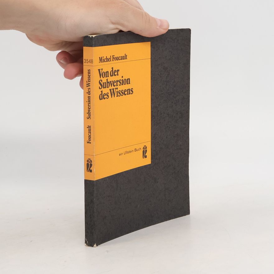 Michel Foucault Von der Subversion des Wissens
