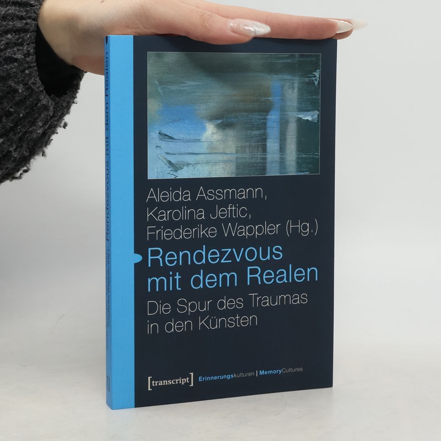 Friederike Wappler Erinnerungskulturen / Memory Cultures: Rendezvous mit dem Realen