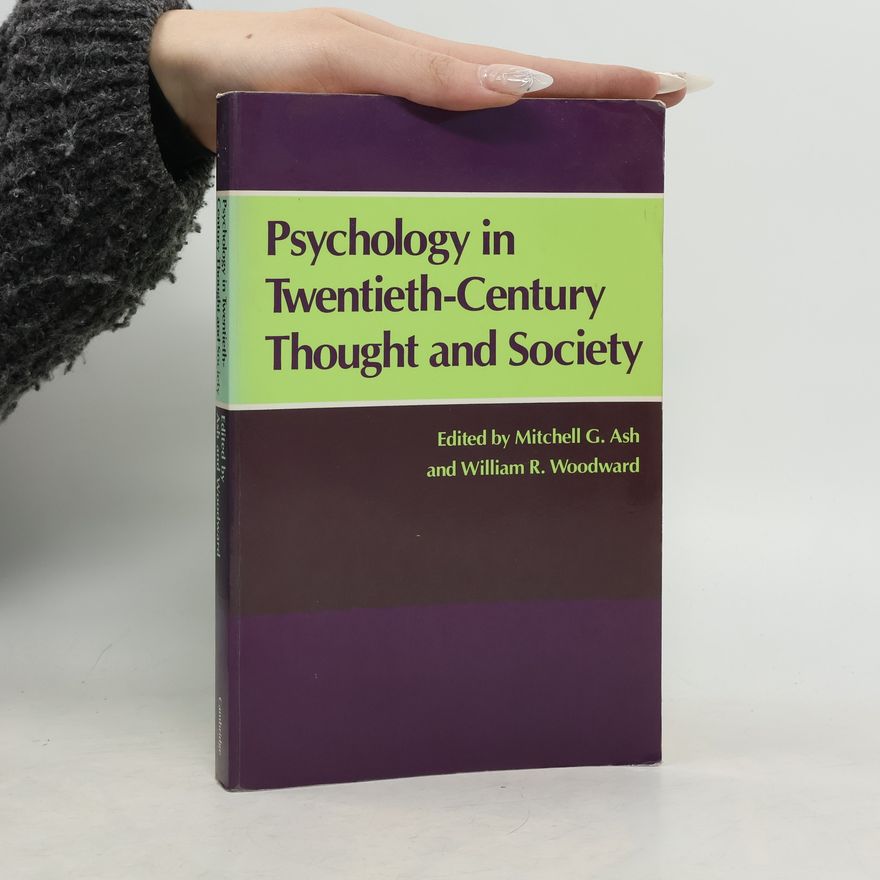 William R. Woodward Psychology in Twentieth-Century Thought and Society
