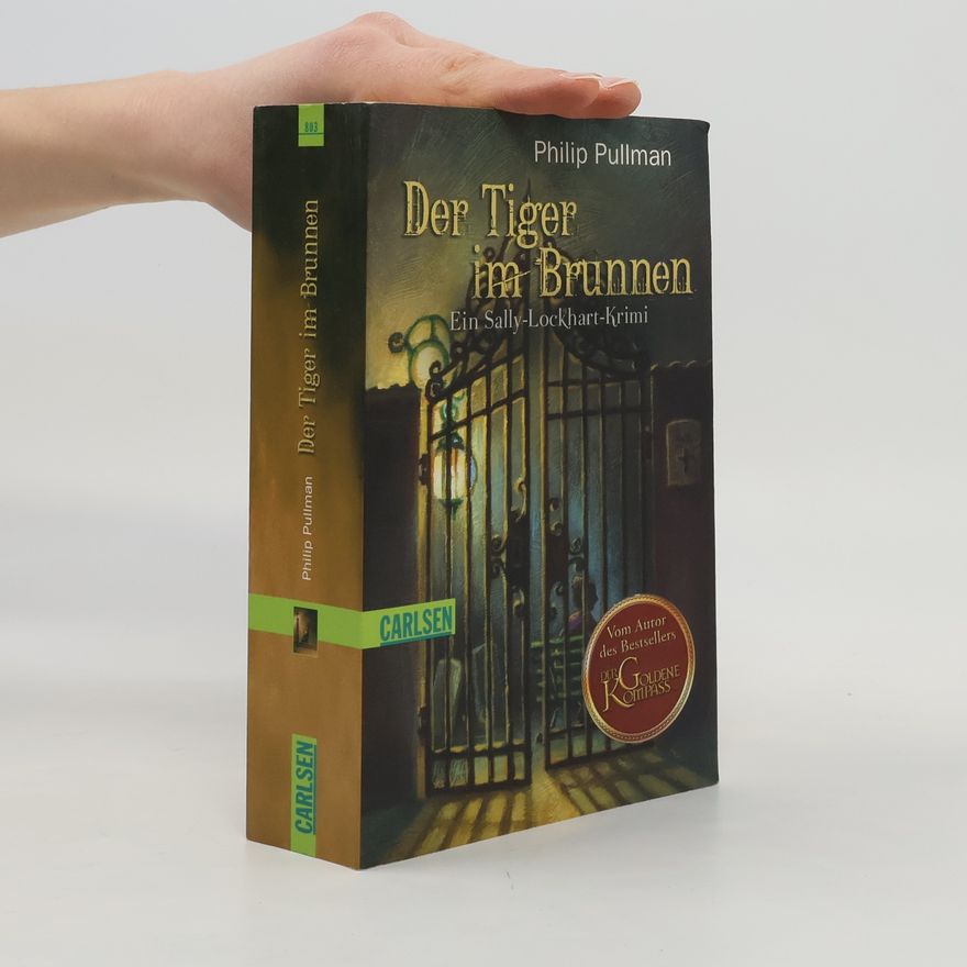 Philip Pullman Sally Lockhart - 3: Der Tiger im Brunnen