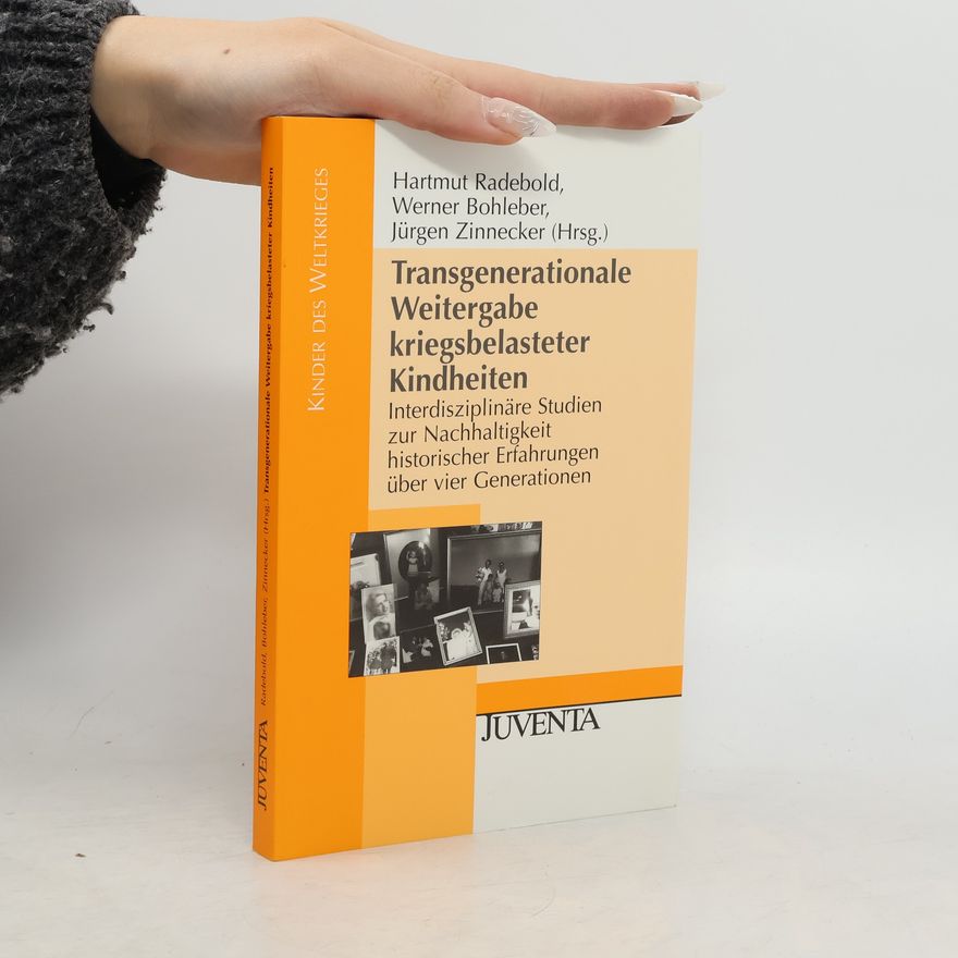 Jürgen Zinnecker Transgenerationale Weitergabe kriegsbelasteter Kindheiten