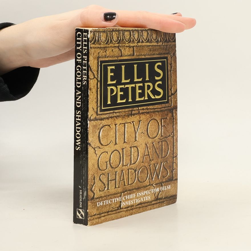 Edith Pargeter Detective Chief Inspector Felse: City of Gold and Shadows