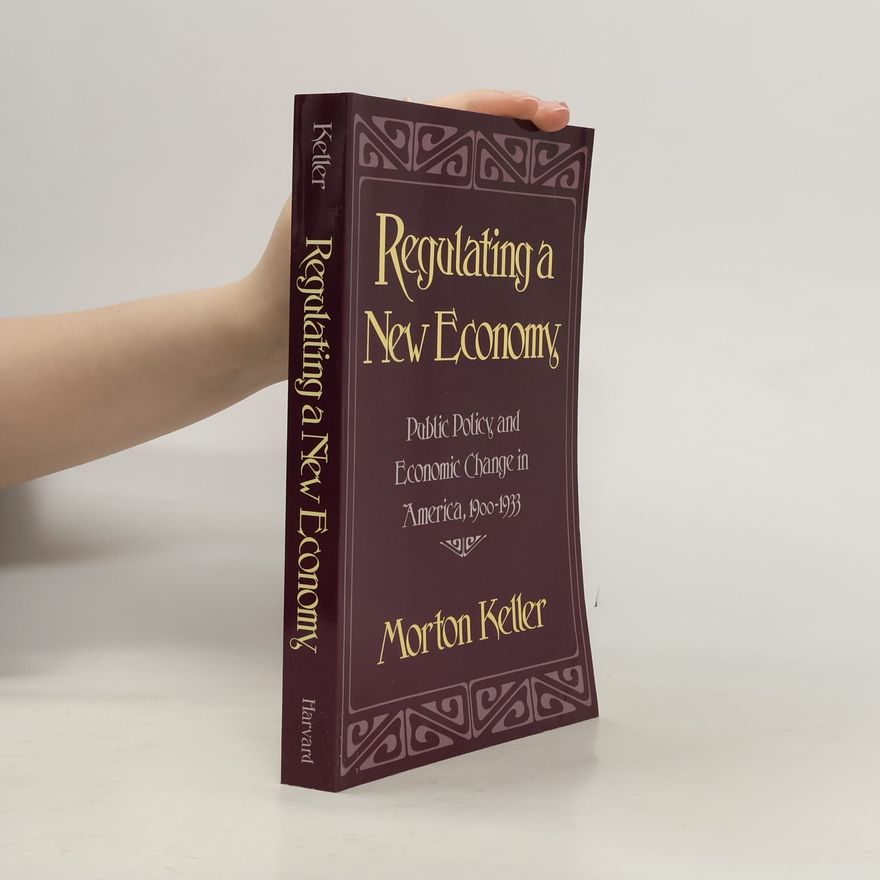 Morton Keller Regulating a New Economy