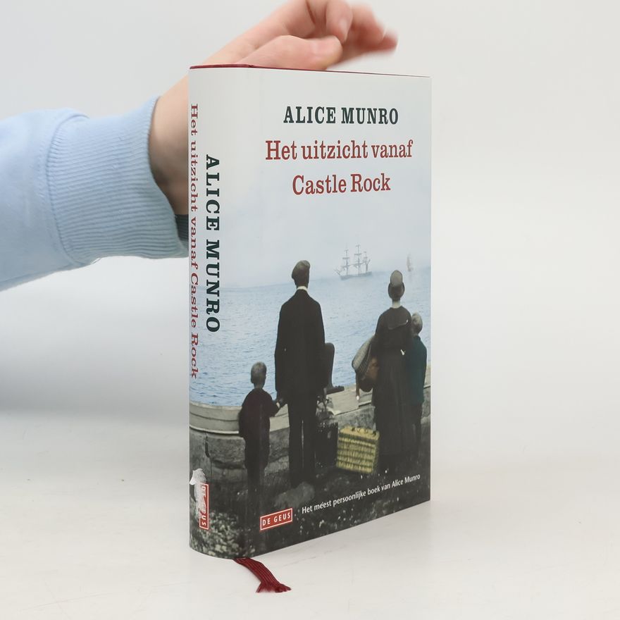 Alice Munro Het uitzicht vanaf Castle Rock