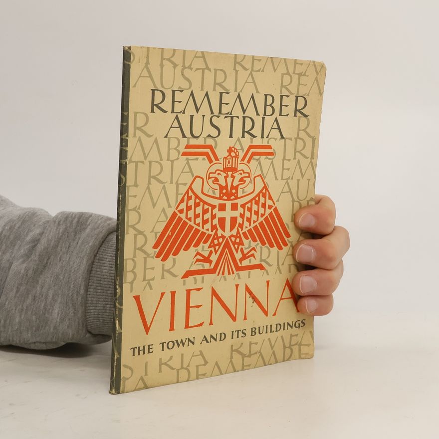 Various authors Remember Austria. Vienna, The Town and It's Buildings