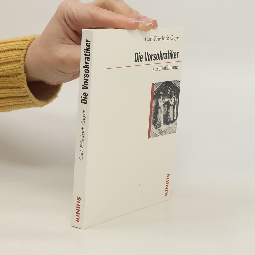 Carl-Friedrich Geyer Die Vorsokratiker zur Einführung