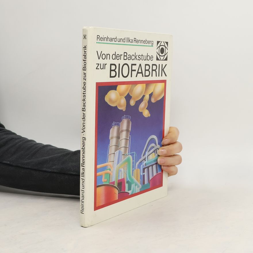 Reinhard Renneberg Von der Backstube zur Biofabrik