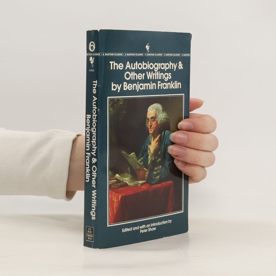 Benjamin Franklin The Autobiography & Other Writings