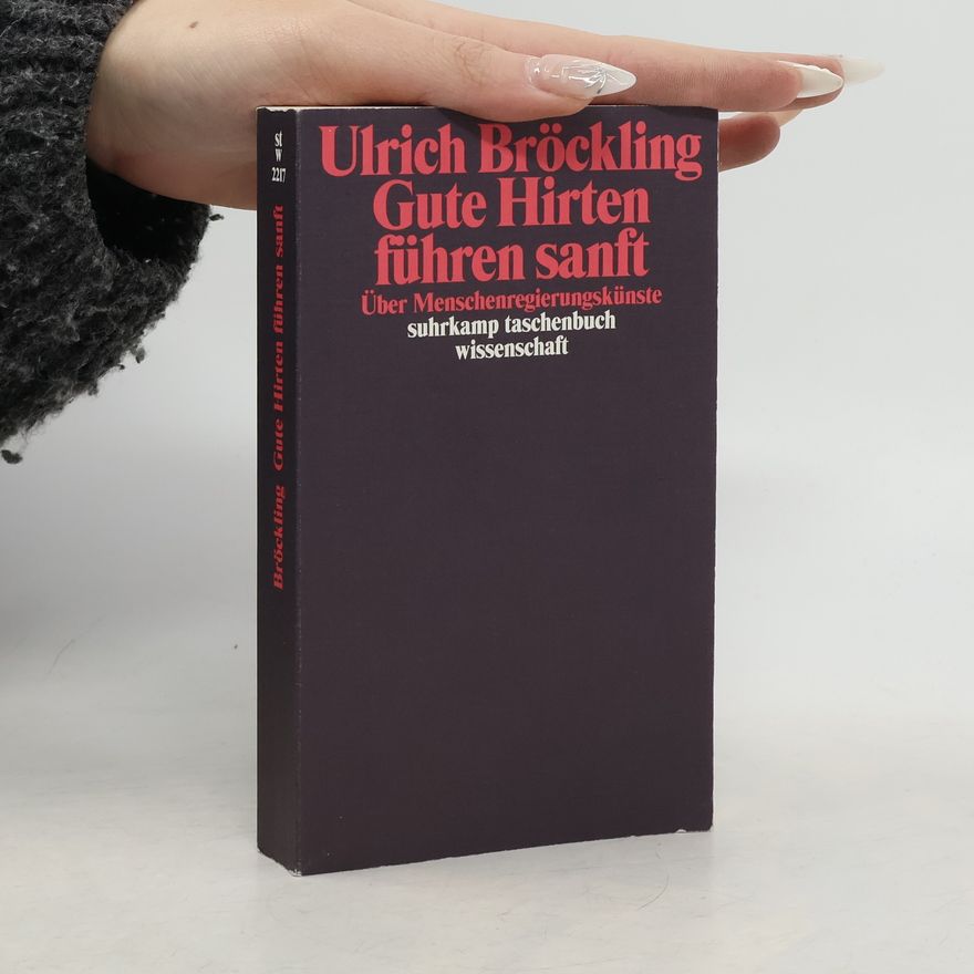 Ulrich Bröckling Suhrkamp Taschenbuch Wissenschaft - 2217: Gute Hirten führen sanft