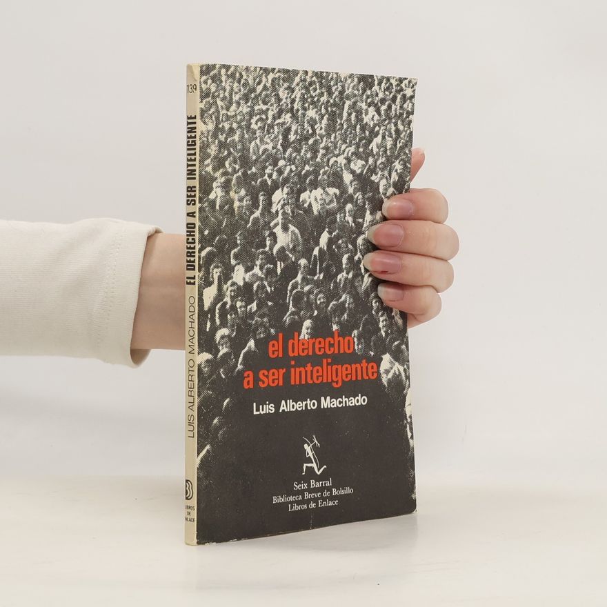 Luis Alberto Machado Biblioteca Breve de Bolsillo - 139: El derecho a ser inteligente