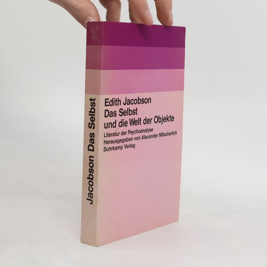 Edith Jacobson Das Selbst und die Welt der Objekte