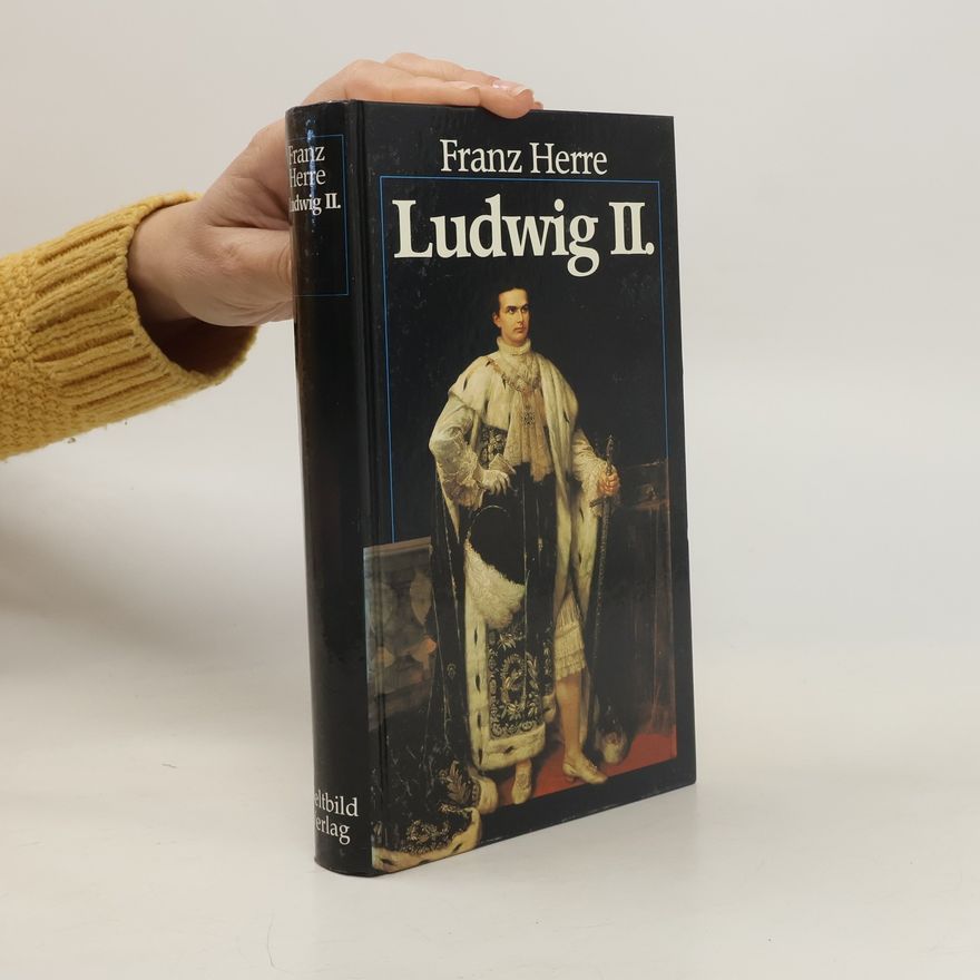 Franz Herre Ludwig II. von Bayern