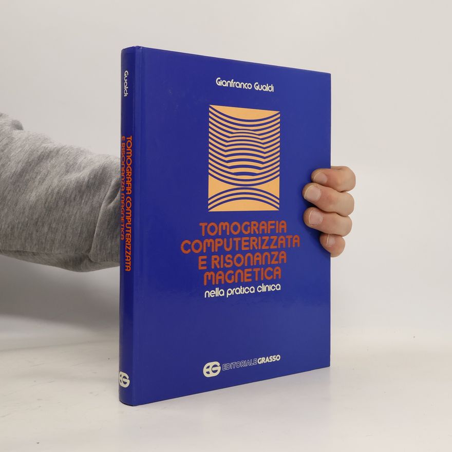 Gianfranco Gualdi Tomografia computerizzata e risonanza magnetica nella pratica clinica