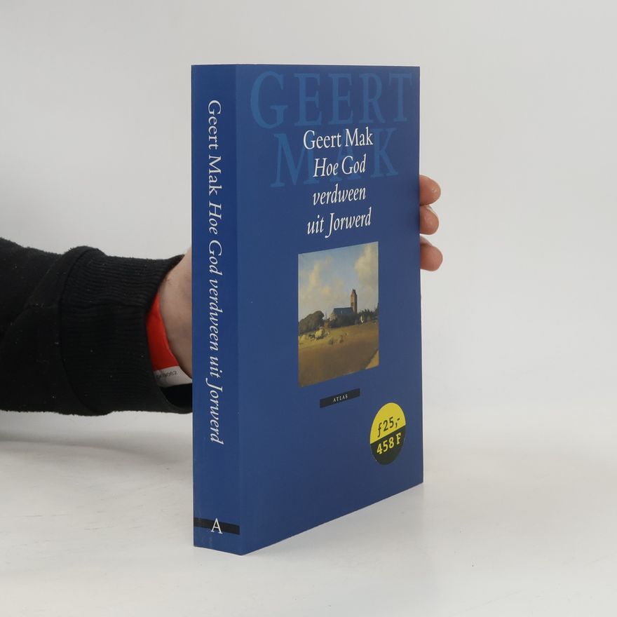 Geert Mak Hoe God verdween uit Jorwerd.